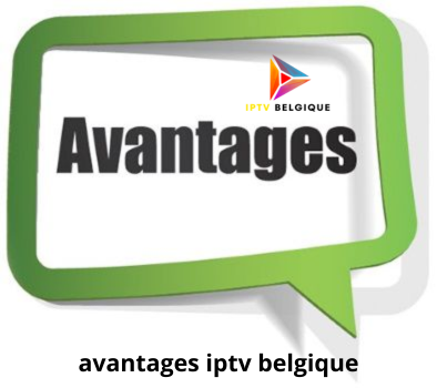 avantages iptv belgique